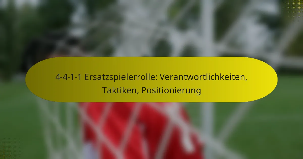 4-4-1-1 Ersatzspielerrolle: Verantwortlichkeiten, Taktiken, Positionierung