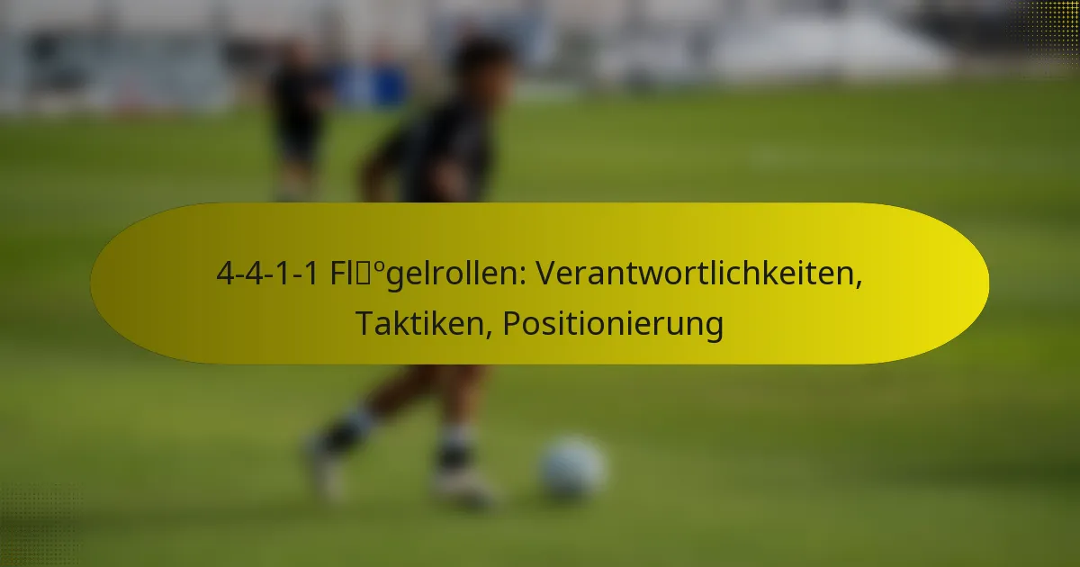 4-4-1-1 Flügelrollen: Verantwortlichkeiten, Taktiken, Positionierung