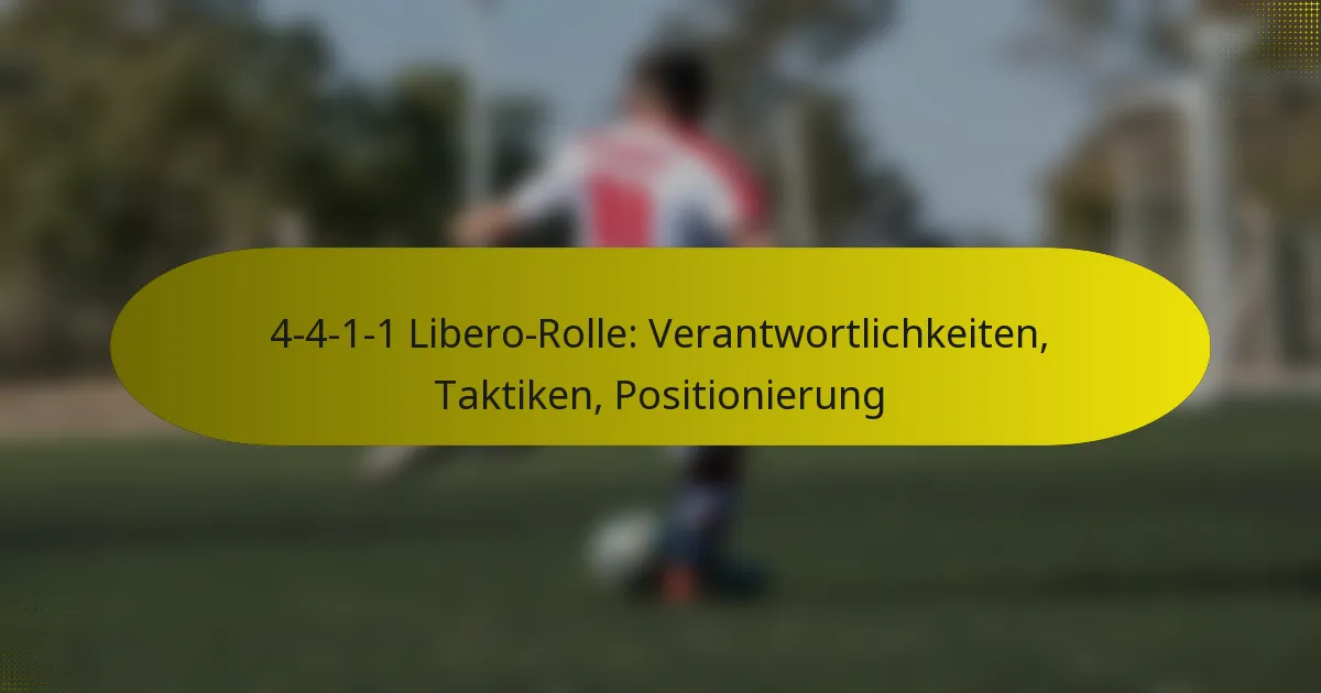 4-4-1-1 Libero-Rolle: Verantwortlichkeiten, Taktiken, Positionierung