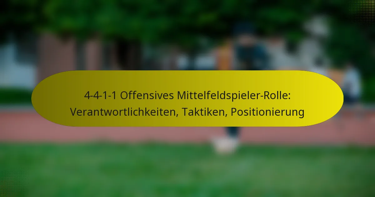 4-4-1-1 Offensives Mittelfeldspieler-Rolle: Verantwortlichkeiten, Taktiken, Positionierung