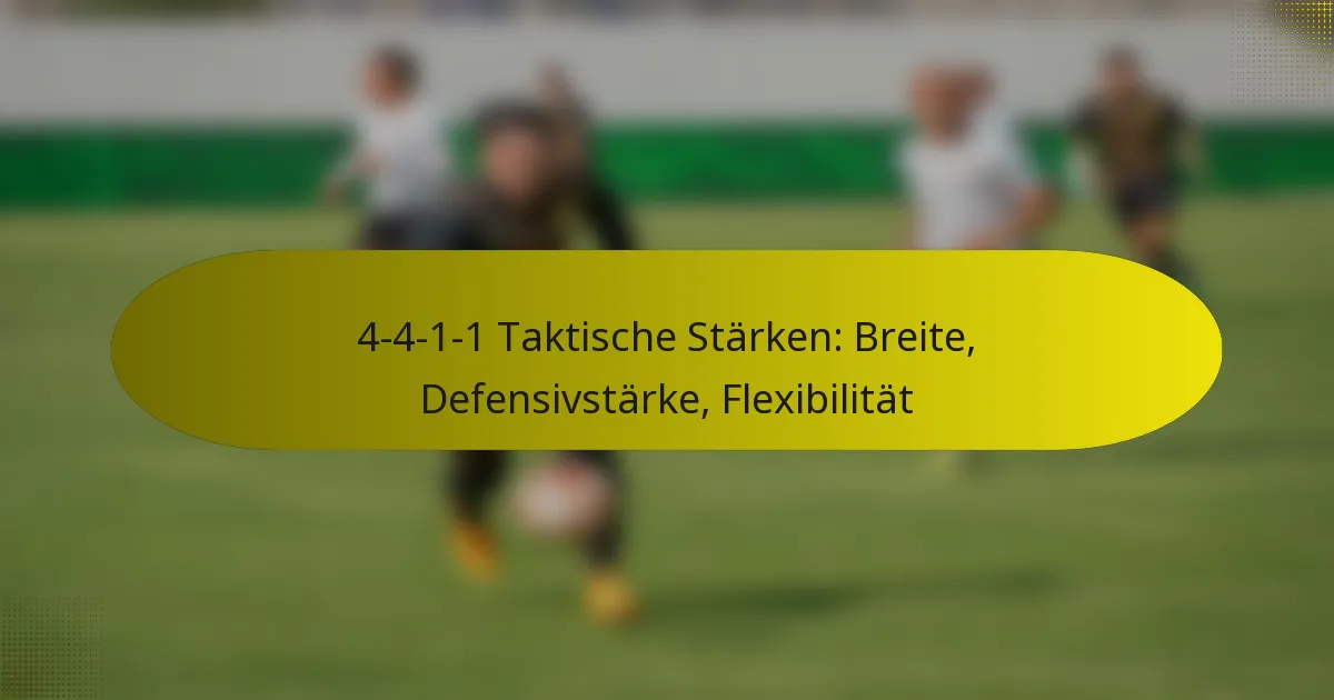4-4-1-1 Taktische Stärken: Breite, Defensivstärke, Flexibilität
