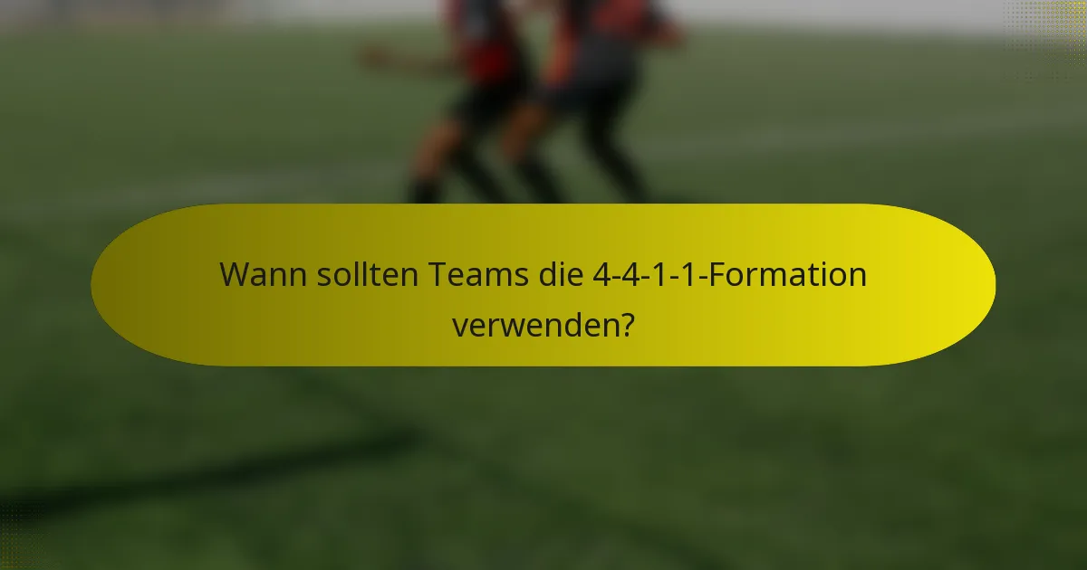 Wann sollten Teams die 4-4-1-1-Formation verwenden?
