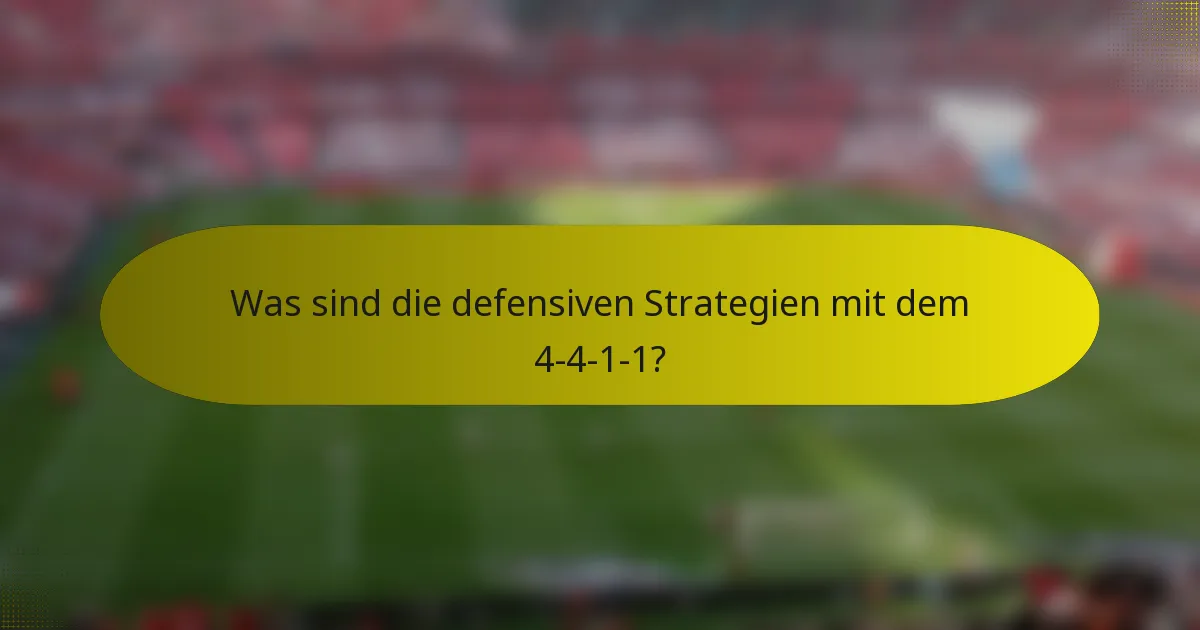 Was sind die defensiven Strategien mit dem 4-4-1-1?