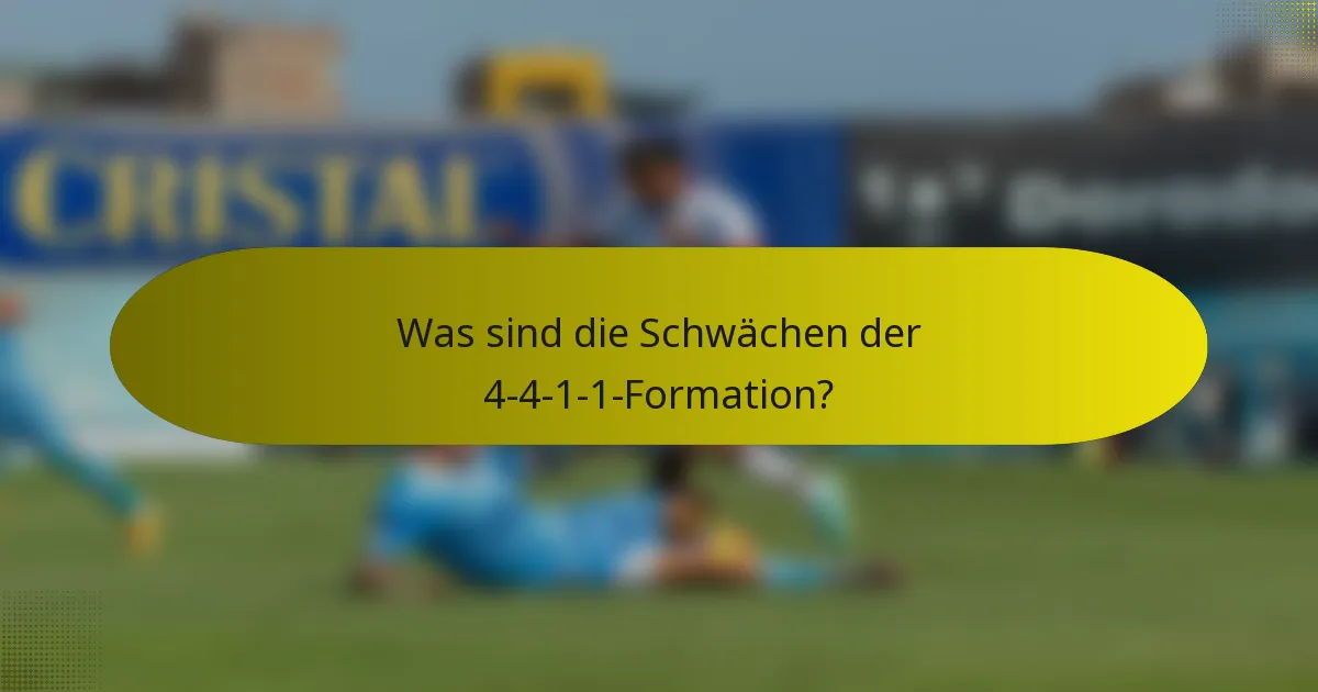 Was sind die Schwächen der 4-4-1-1-Formation?