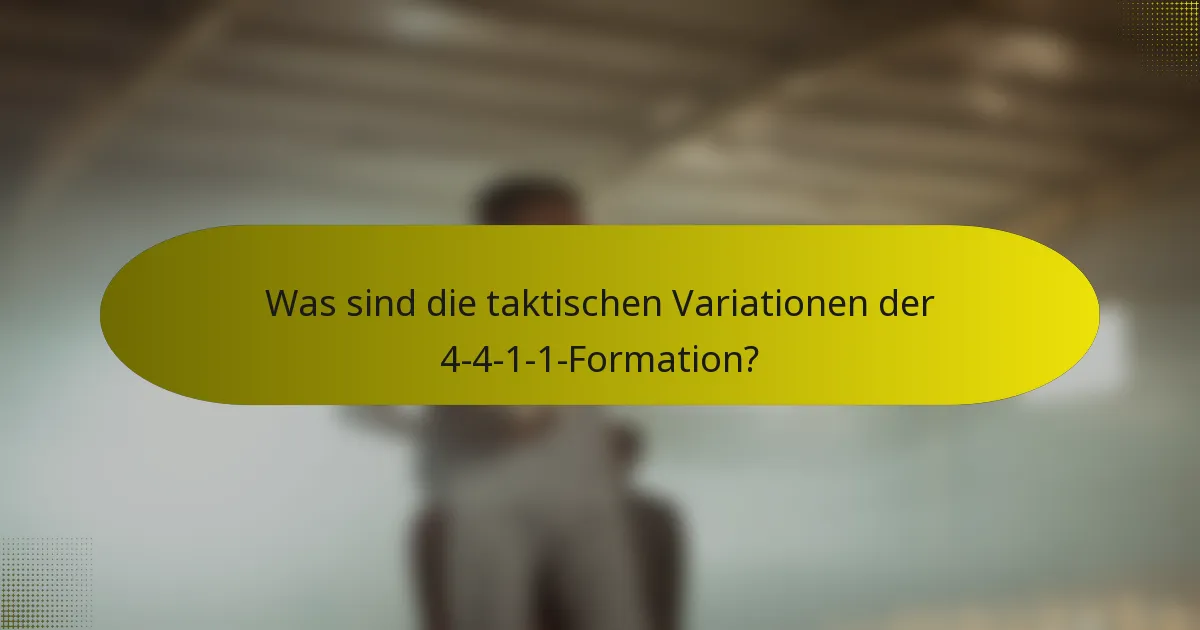 Was sind die taktischen Variationen der 4-4-1-1-Formation?