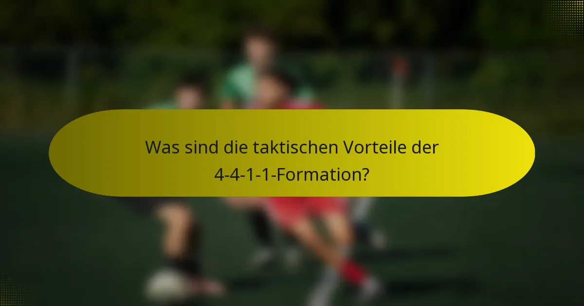Was sind die taktischen Vorteile der 4-4-1-1-Formation?