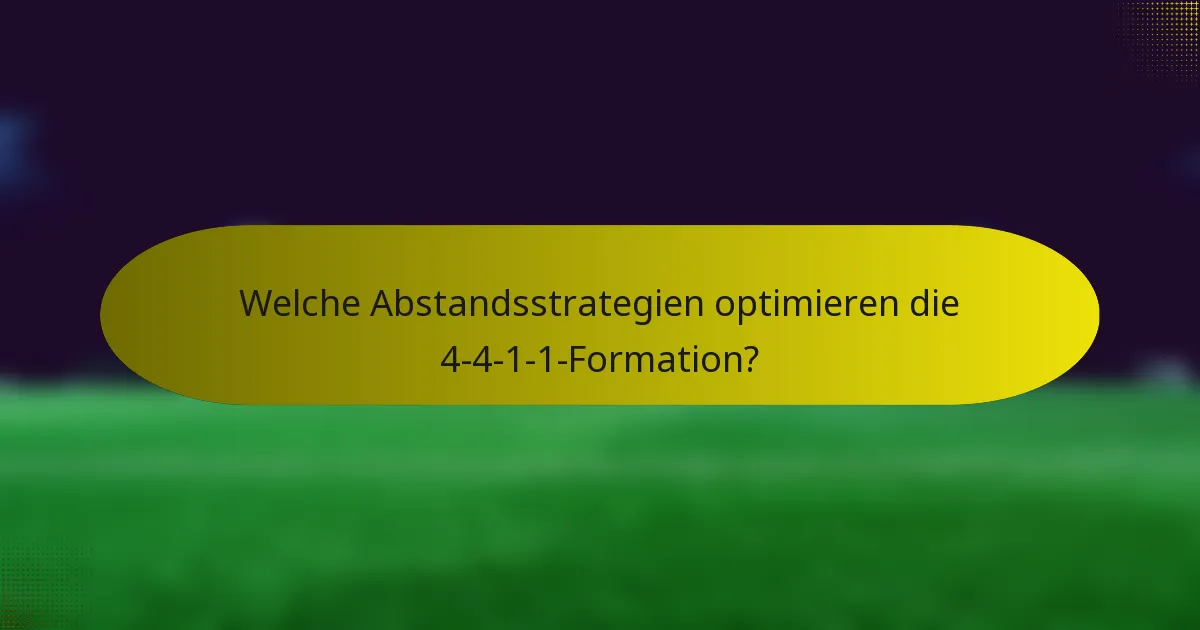 Welche Abstandsstrategien optimieren die 4-4-1-1-Formation?