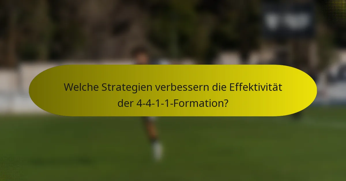 Welche Strategien verbessern die Effektivität der 4-4-1-1 Formation?