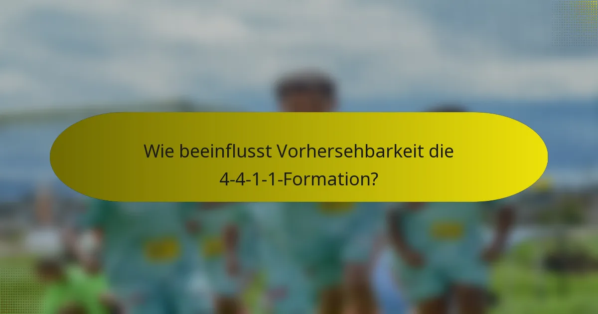 Wie beeinflusst Vorhersehbarkeit die 4-4-1-1-Formation?