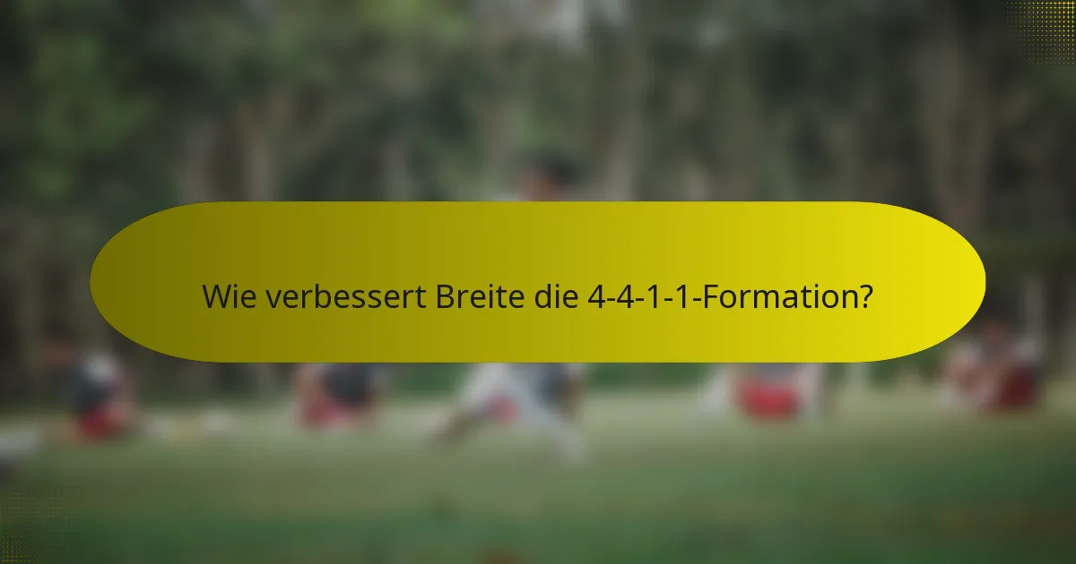 Wie verbessert Breite die 4-4-1-1-Formation?